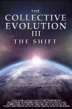 Watch The Collective Evolution III: The Shift 123moviesFree