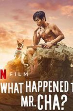 Watch What Happened to Mr Cha? 123moviesFree