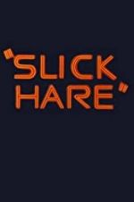 Watch Slick Hare 123moviesFree