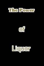 Watch The Power of Liquor 123moviesFree