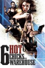 Watch Six Hot Chicks in a Warehouse 123moviesFree