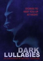 Watch Dark Lullabies: An Anthology by Michael Coulombe 123moviesFree