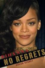 Watch Rihanna No Regrets 123moviesFree