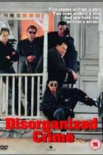 Watch Disorganized Crime 123moviesFree
