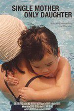 Watch Single Mother Only Daughter 123moviesFree