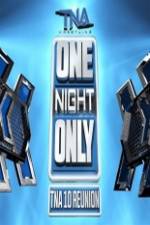 Watch TNA One Night Only 10 Year Reunion 123moviesFree