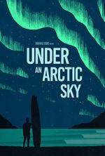Watch Under an Arctic Sky (Short 2017) 123moviesFree