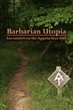 Watch Barbarian Utopia: Encounters on the Appalachian Trail 123moviesFree