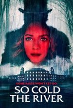 Watch So Cold the River 123moviesFree