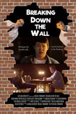 Watch Breaking Down the Wall (Short 2019) 123moviesFree
