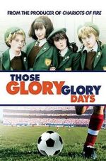 Watch Those Glory Glory Days 123moviesFree