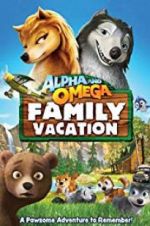 Watch Alpha and Omega 5: Family Vacation 123moviesFree