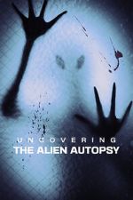 Watch Uncovering the Alien Autopsy 123moviesFree