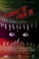 Watch The Elaborate End of Robert Ebb 123moviesFree