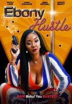 Watch Ebony Hustle 123moviesFree