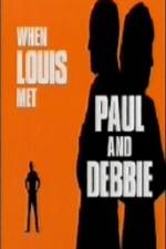 Watch When Louis Met Paul and Debbie 123moviesFree