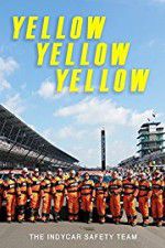 Watch Yellow Yellow Yellow: The Indycar Safety Team 123moviesFree