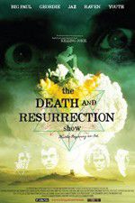 Watch The Death and Resurrection Show 123moviesFree
