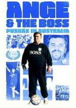 Watch Ange & the Boss: Puskas in Australia 123moviesFree