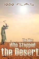 Watch The Man Who Stopped the Desert 123moviesFree
