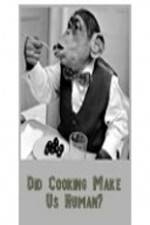 Watch BBC Did Cooking Make Us Human 123moviesFree