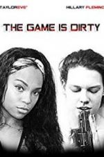 Watch The Game Is Dirty 123moviesFree