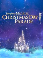 Watch Disney Parks Magical Christmas Day Parade 123moviesFree