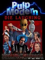 Watch Pulp Modern: Die Laughing 123moviesFree