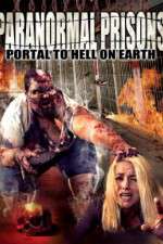 Watch Paranormal Prisons Portal to Hell on Earth 123moviesFree