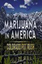 Watch Marijuana in America: Colorado Pot Rush 123moviesFree