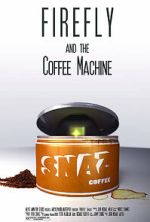 Watch Firefly and the Coffee Machine (Short 2012) 123moviesFree