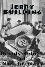 Watch Jerry Building: Unholy Relics of Nazi Germany 123moviesFree