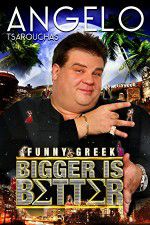Watch Angelo Tsarouchas: Bigger Is Better 123moviesFree