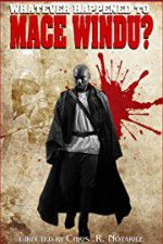 Watch Whatever Happened to Mace Windu? 123moviesFree