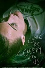 Watch Come Be Creepy With Us 123moviesFree