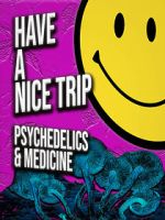 Watch Have a Nice Trip: Psychedelics and Medicine 123moviesFree