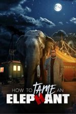Watch How to Tame an Elephant 123moviesFree