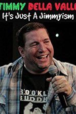 Watch Jimmy Della Valle Its Just a Jimmyism 123moviesFree