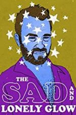 Watch The Sad and Lonely Glow 123moviesFree