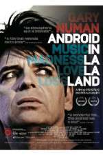 Watch Gary Numan Android in La La Land 123moviesFree