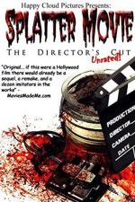 Watch Splatter Movie: The Director\'s Cut 123moviesFree