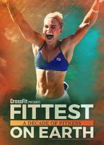 Watch Fittest on Earth: A Decade of Fitness 123moviesFree