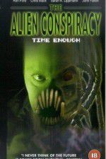Watch Time Enough: The Alien Conspiracy 123moviesFree