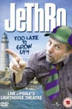 Watch Jethro: Too Late to Grow Up 123moviesFree