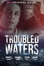 Watch Troubled Waters 123moviesFree