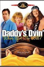Watch Daddy's Dyin' Who's Got the Will 123moviesFree