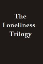 Watch The Lonliness Trilogy 123moviesFree