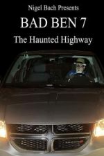 Watch Bad Ben 7: The Haunted Highway 123moviesFree