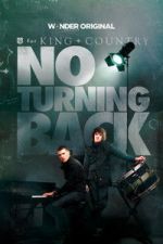 Watch for KING + COUNTRY: NO TURNING BACK 123moviesFree