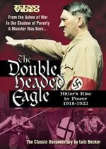 Watch The Double-Headed Eagle: Hitler's Rise to Power 19... 123moviesFree